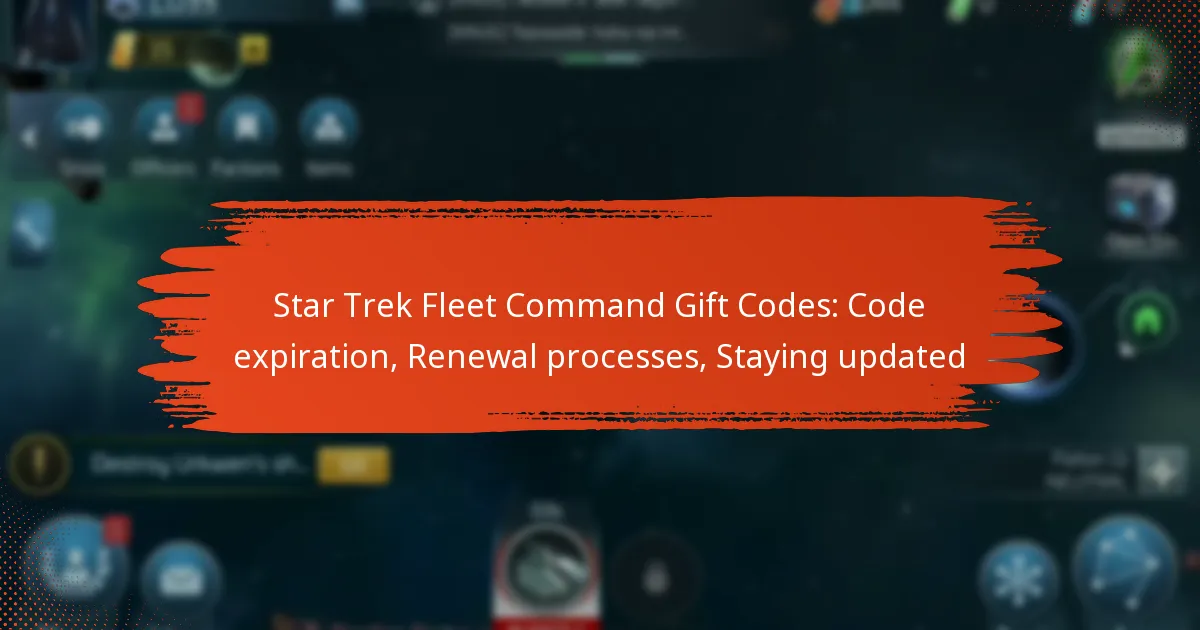 Star Trek Fleet Command Gift Codes: Code expiration, Renewal processes, Staying updated