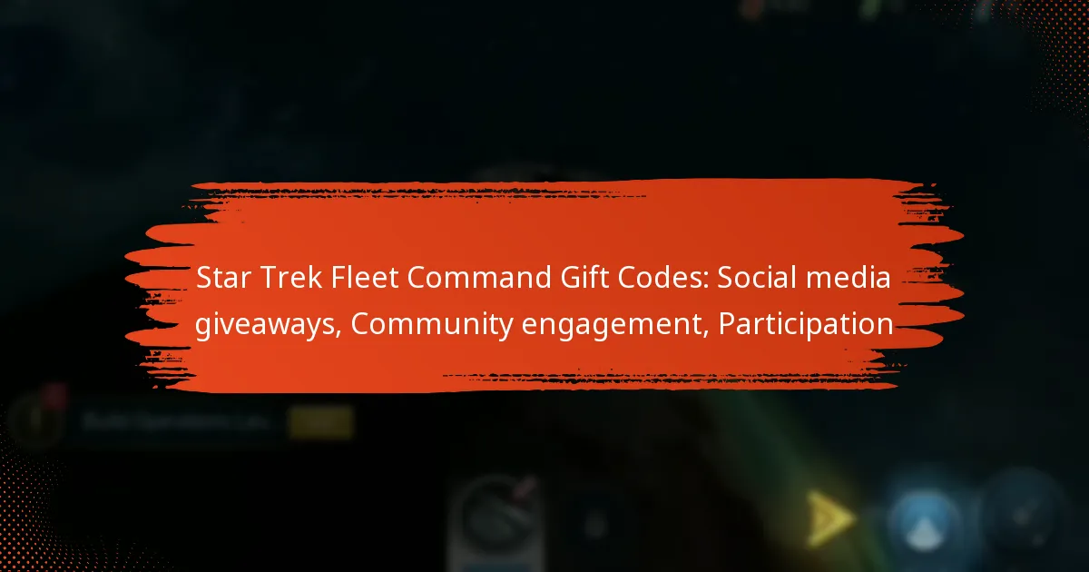 Star Trek Fleet Command Gift Codes: Social media giveaways, Community engagement, Participation