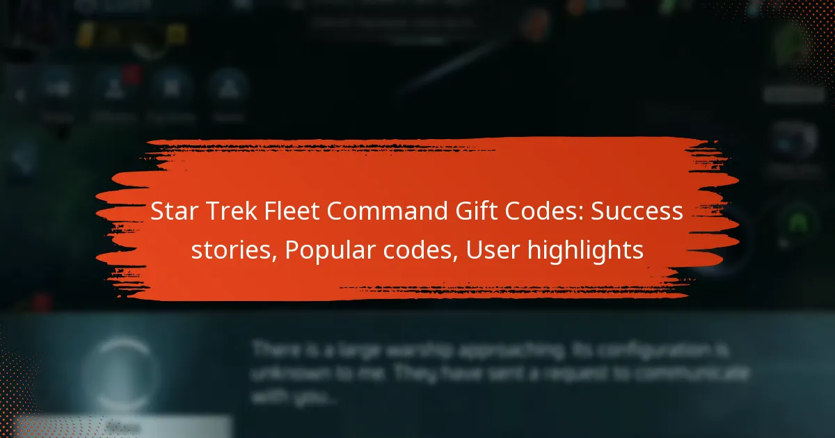 Star Trek Fleet Command Gift Codes: Success stories, Popular codes, User highlights