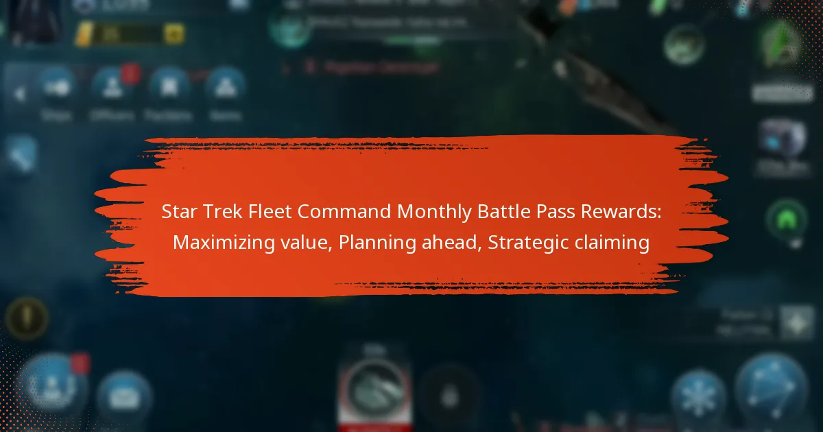 Star Trek Fleet Command Monthly Battle Pass Rewards: Maximizing value, Planning ahead, Strategic claiming
