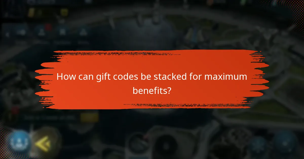 How can gift codes be stacked for maximum benefits?