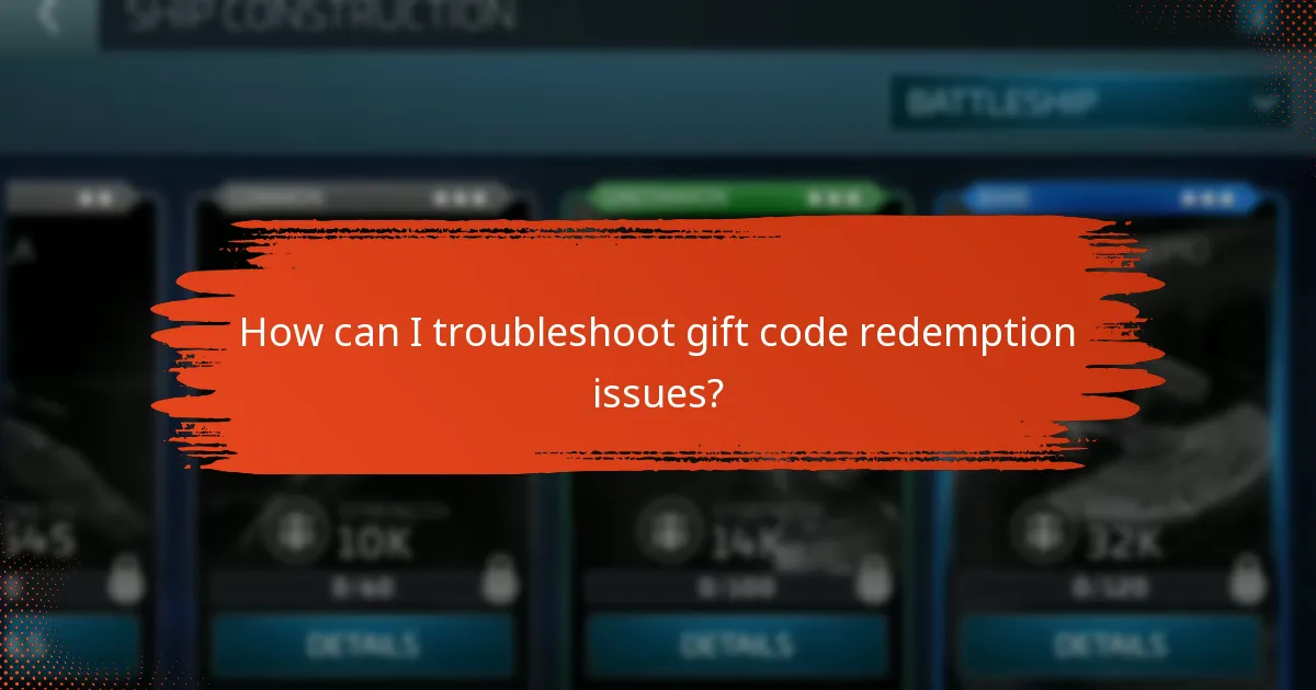 How can I troubleshoot gift code redemption issues?