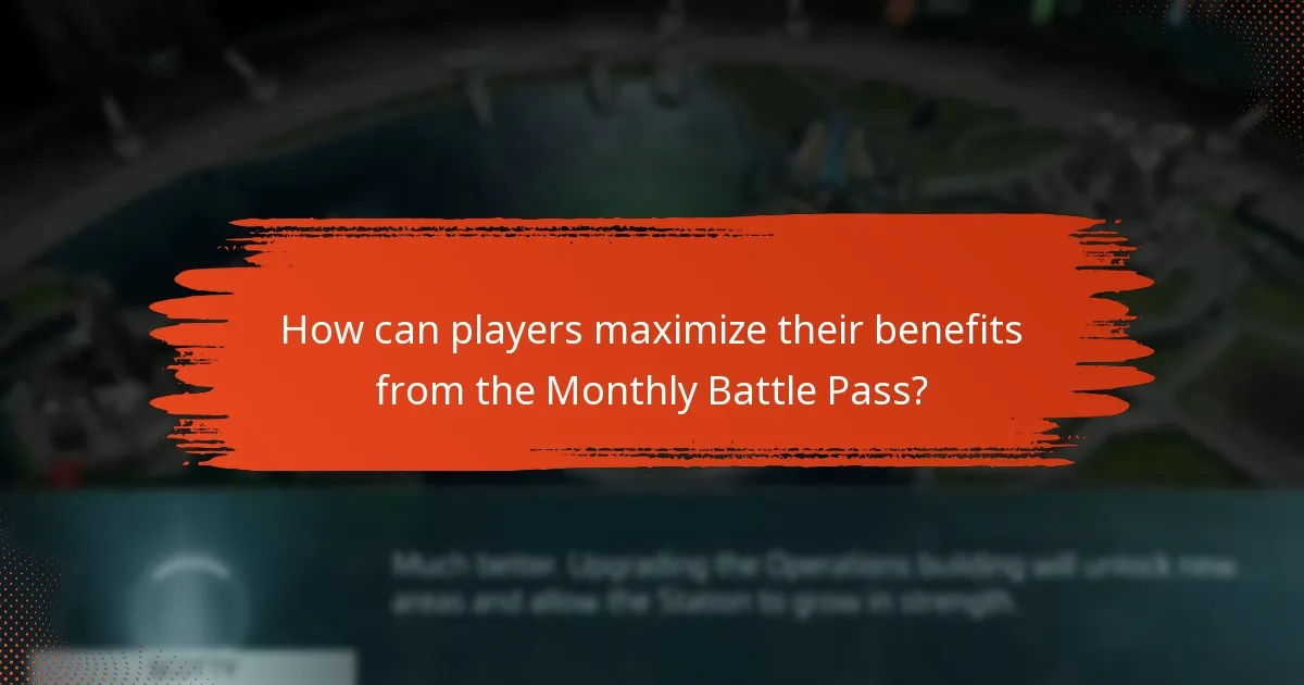 How can players maximize their benefits from the Monthly Battle Pass?