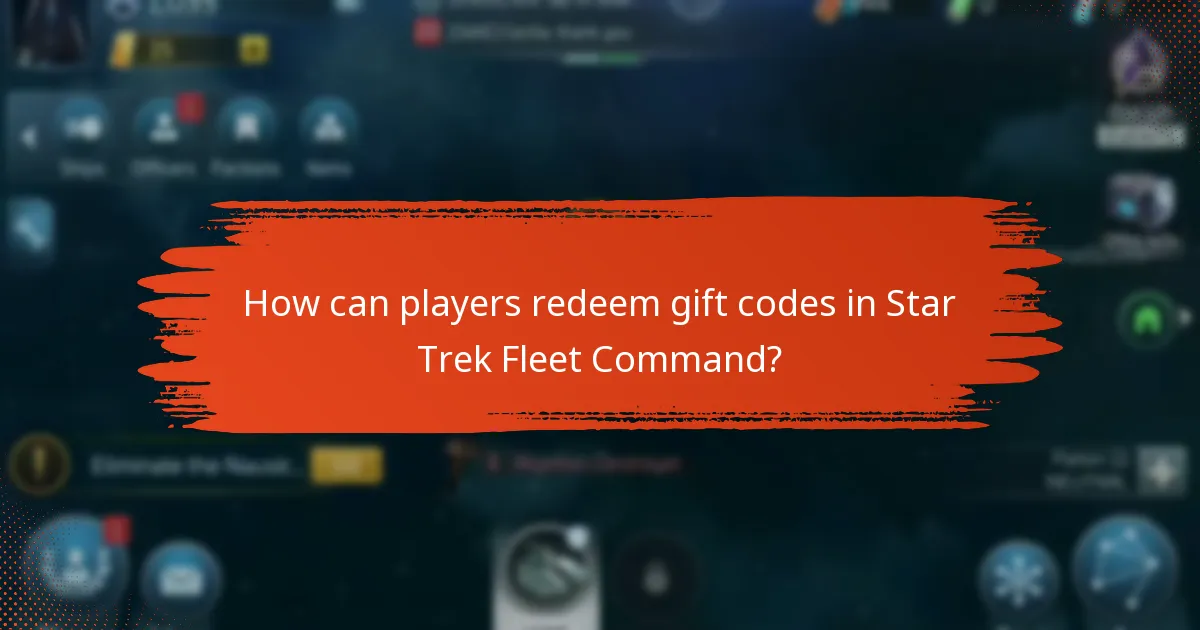 How can players redeem gift codes in Star Trek Fleet Command?