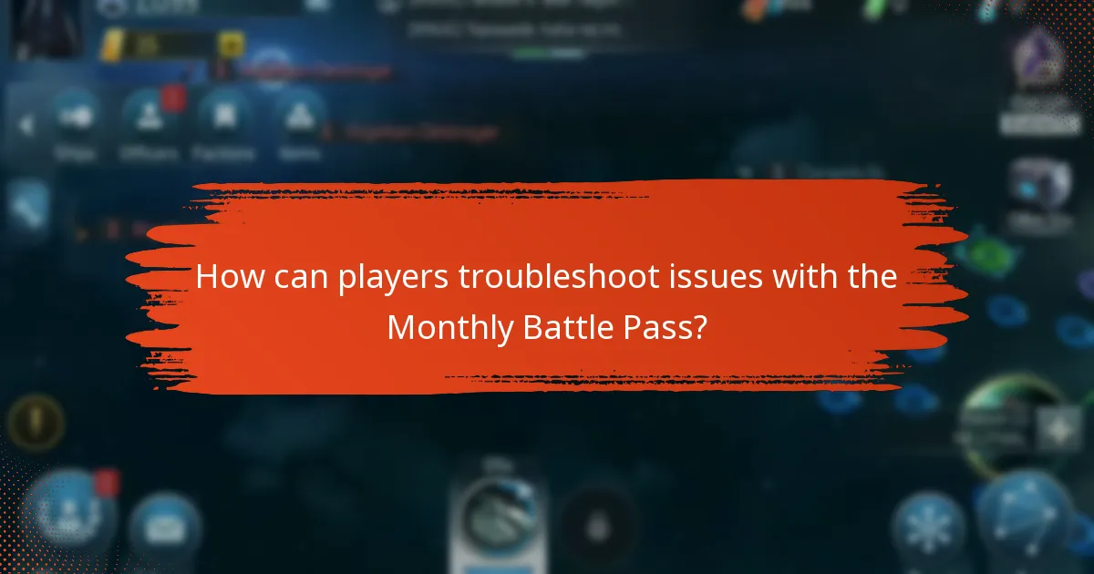 How can players troubleshoot issues with the Monthly Battle Pass?