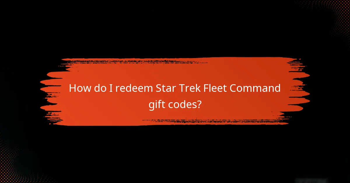 How do I redeem Star Trek Fleet Command gift codes?