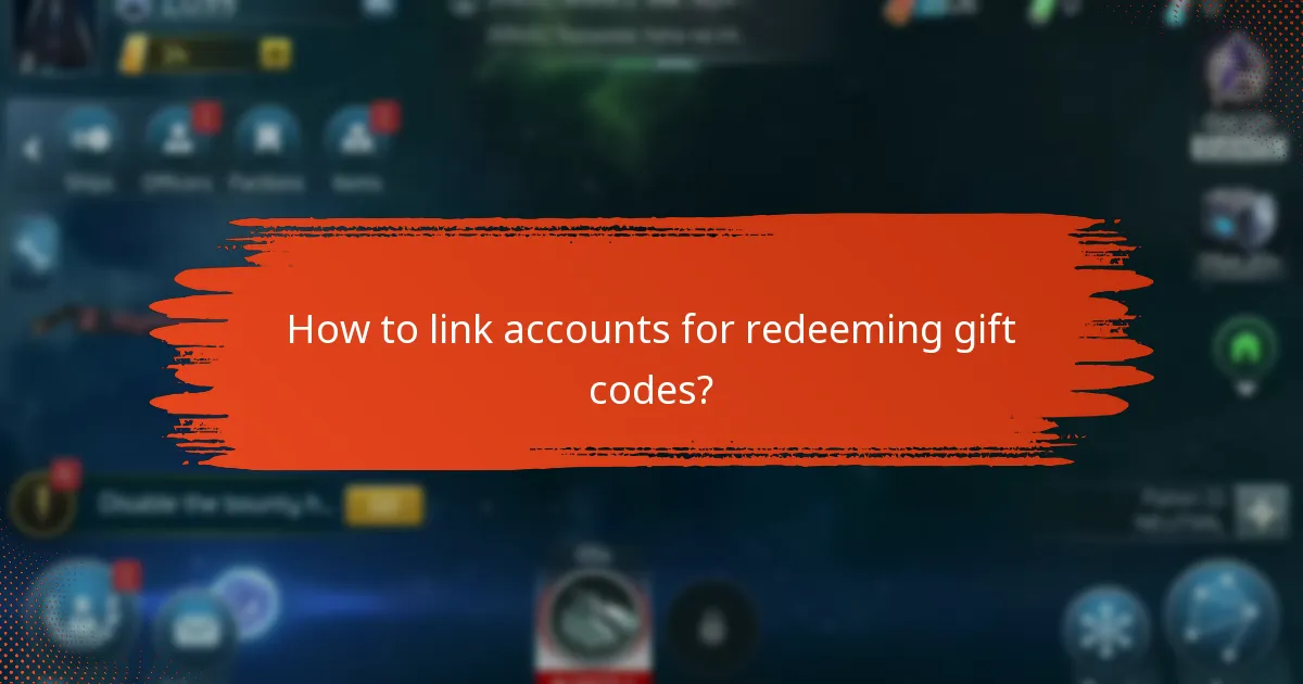 How to link accounts for redeeming gift codes?