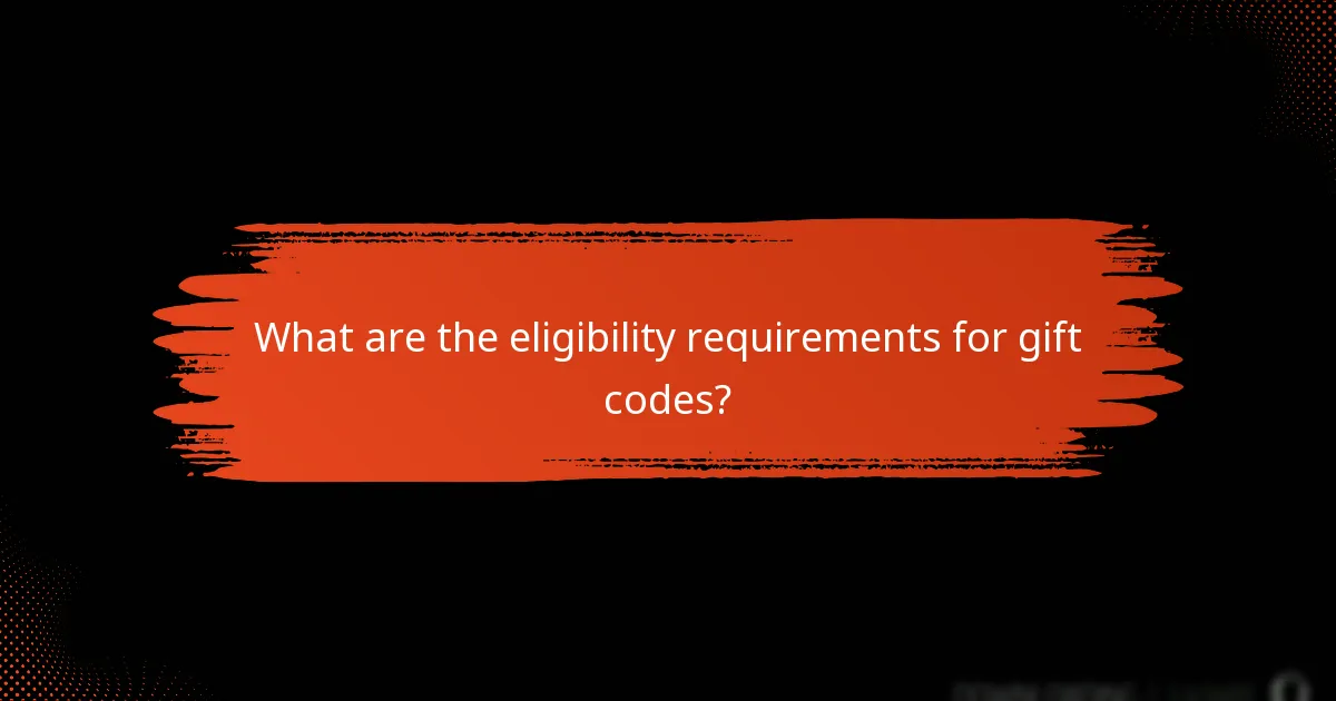 What are the eligibility requirements for gift codes?