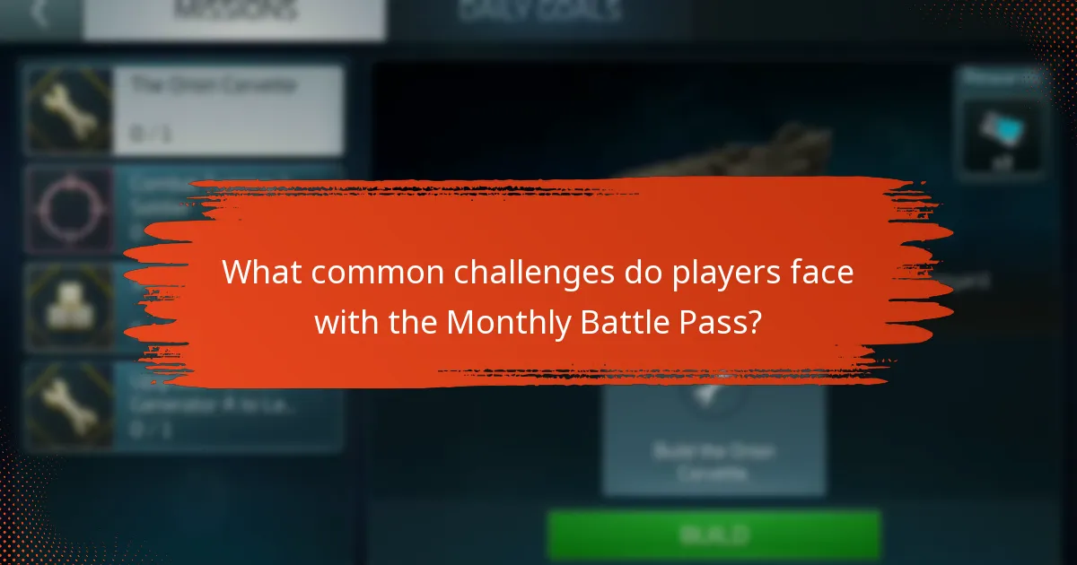 What common challenges do players face with the Monthly Battle Pass?