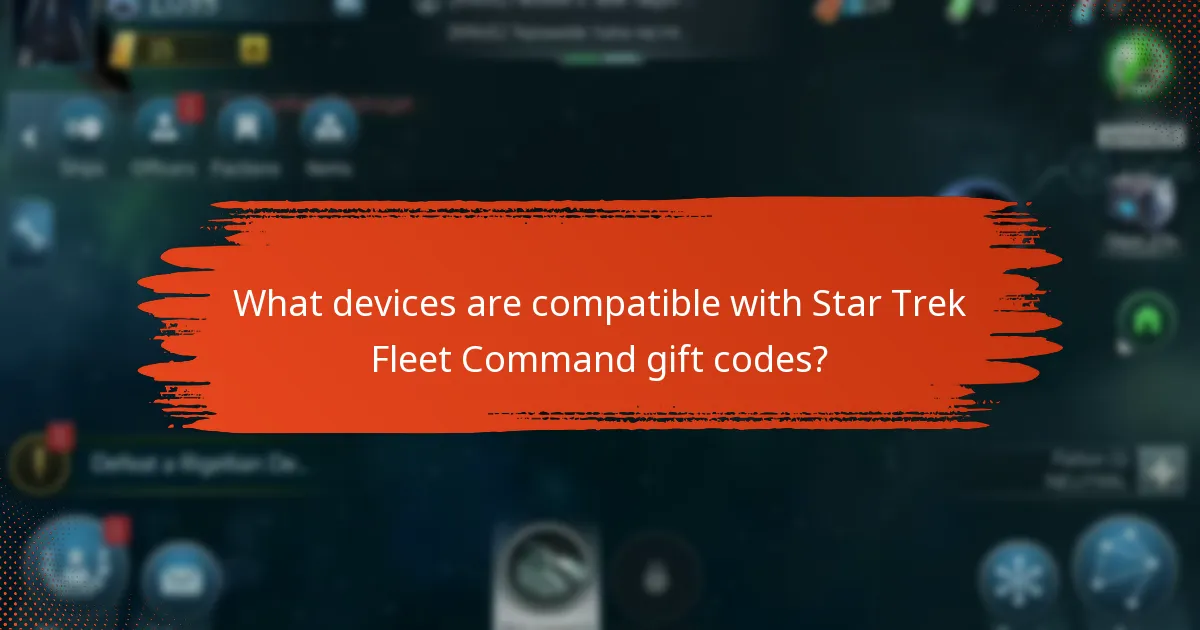 What devices are compatible with Star Trek Fleet Command gift codes?
