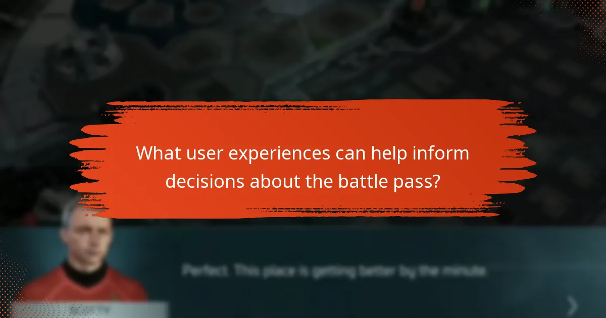 What user experiences can help inform decisions about the battle pass?