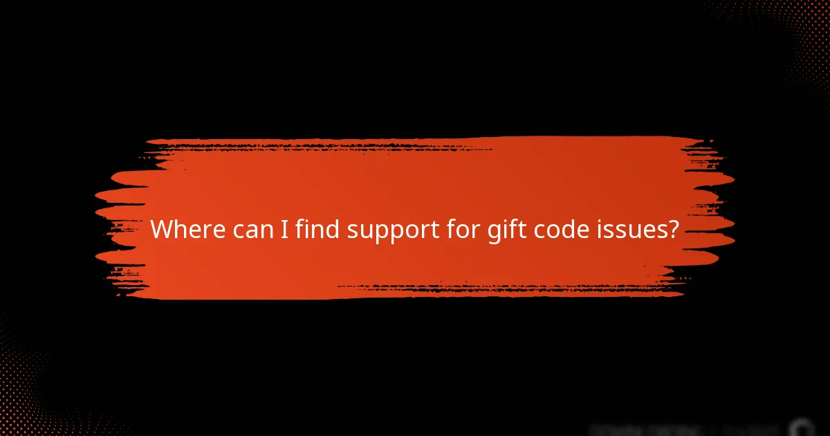 Where can I find support for gift code issues?