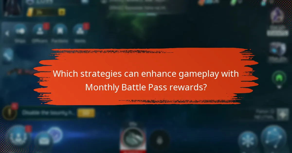 Which strategies can enhance gameplay with Monthly Battle Pass rewards?