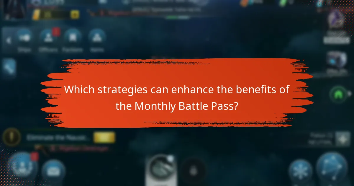 Which strategies can enhance the benefits of the Monthly Battle Pass?