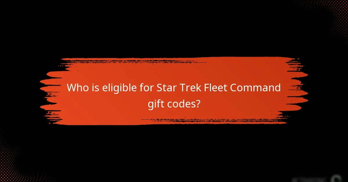 Who is eligible for Star Trek Fleet Command gift codes?